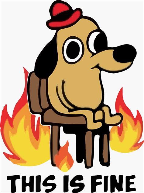 This Is Fine Meme Sticker By One Lonely Boy Redbubble Funny