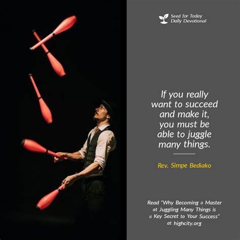 Why Becoming A Master At Juggling Many Things Is A Key Secret To Your