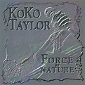 Force Of Nature - Album by Koko Taylor | Spotify