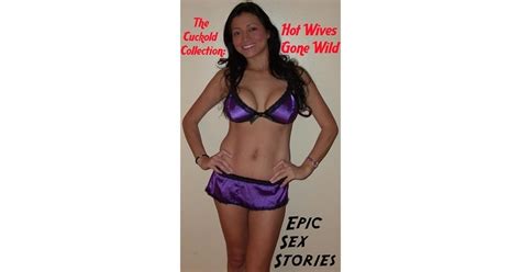 Hot Wives Gone Wild Collection By Epic Sex Stories