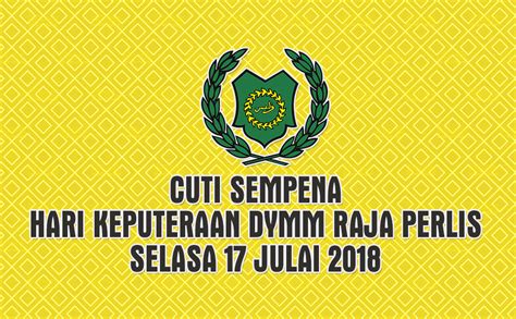 Malaysia public holidays 2018 (tarikh hari cuti umum malaysia 2018). CUTI SEMPENA HARI KEPUTERAAN DYMM RAJA PERLIS | Portal ...