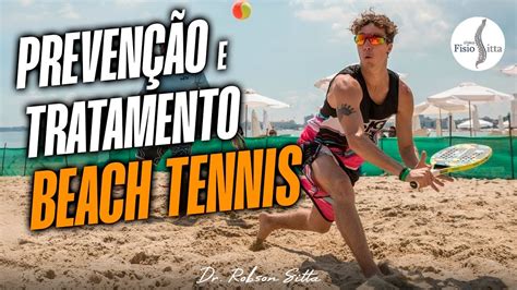 Beach Tennis E As LesÕes Mais Comuns Dicas De PrevenÇÃo E Tratamento Com Dr Robson Sitta