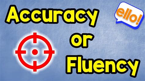 Accuracy Or Fluency Which Is More Important Youtube