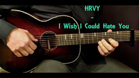 How To Play Hrvy I Wish I Could Hate You Acoustic Guitar Lesson Tutorial Youtube