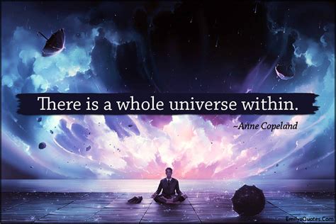 There Is A Whole Universe Within Popular Inspirational Quotes At Emilysquotes