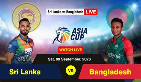 Sri Lanka Vs Bangladesh Live Streaming On Star Sports Asia Cup 2023 In