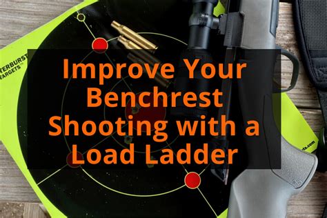 Improve Your Benchrest Shooting With A Load Ladder