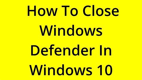 Solved How To Close Windows Defender In Windows 10 Youtube