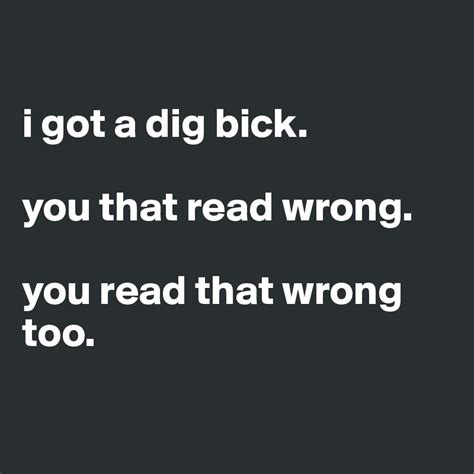 i got a dig bick you that read wrong you read that wrong too post by tugrulakin on boldomatic