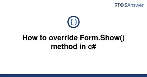 Solved How To Override Formshow Method In C 9to5answer