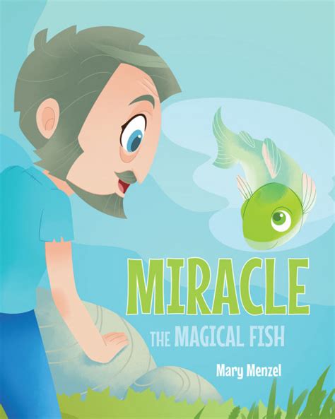 Mary Menzels New Book Miracle The Magical Fish Is A Magical Tale Of