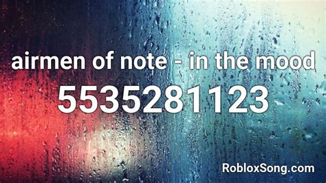 Airmen Of Note In The Mood Roblox Id Roblox Music Codes