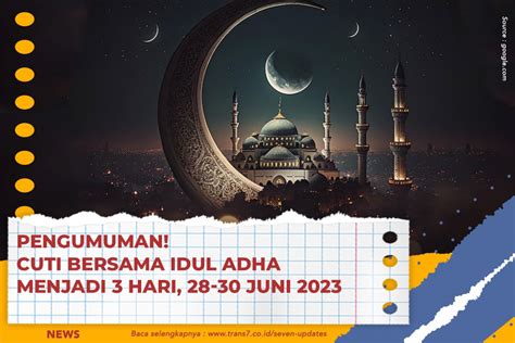 Trans7 Pengumuman Cuti Bersama Idul Adha Menjadi 3 Hari 28 30 Juni 2023