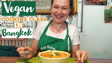 taking a vegan cooking class in bangkok so much amazing food youtube vegan cooking classes