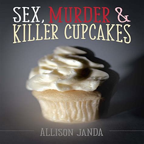 Sex Murder And Killer Cupcakes Audible Audio Edition Allison Janda Anna Doyle
