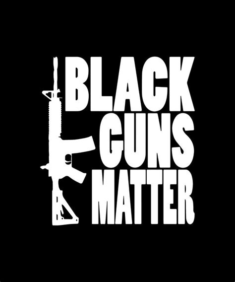 Black Guns Matter Pro Gun Black Ar 15 Ak47 2nd Amendment Gun Digital