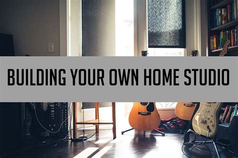 Building your own home studio – Top Music Arts