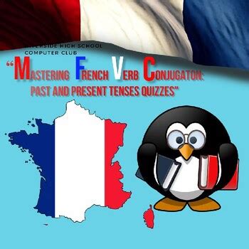Mastering French Verb Conjugation Past And Present Tenses Quizzes