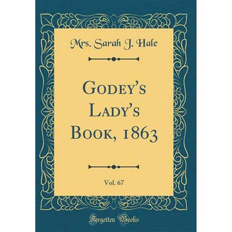 Godeys Ladys Book 1863 Vol 67 Classic Reprint