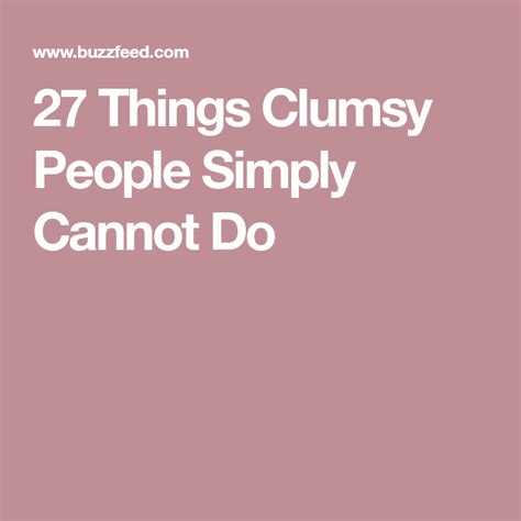 27 Things Clumsy People Simply Cannot Do Simply Clumsy Canning