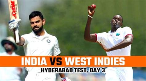 India Vs West Indies 2018 2nd Test Day 3 Live Cricket Score And