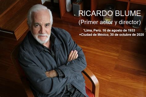 Trasciende A La Eternidad El Primer Actor Ricardo Blume