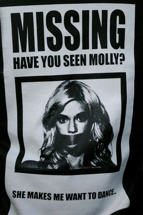 Missing Have You Seen Molly She Makes Me Want To Dance