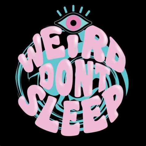 Stream Weirddontsleep Music Listen To Songs Albums Playlists For
