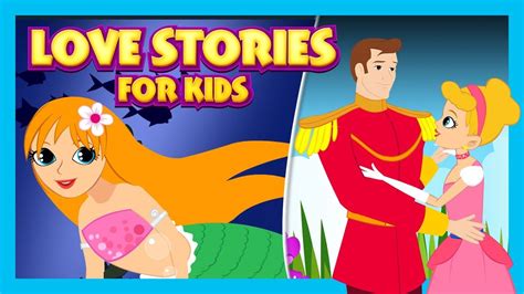 Love Stories For Kids Bedtime Story And Fairy Tale Compilation For