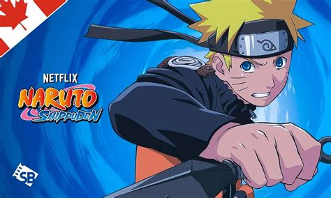 Is Naruto Shippuden On Netflix How To Watch All Seasons In Canada