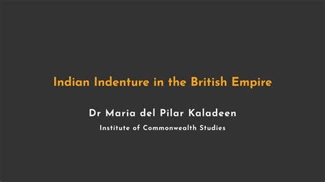indian indenture in the british empire dr maria del pilar kaladeen youtube