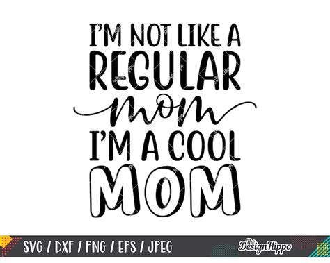 Im Not Like A Regular Mom Im A Cool Mom Svg Mom Etsy