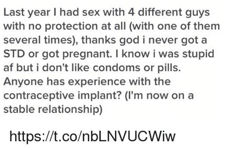 Last Year I Had Sex With 4 Different Quys With No Protection At All