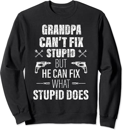 Grandpa Can T Fix Stupid Funny Father S Day Daddy Ts Men Sweatshirt Clothing