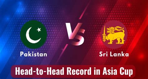 Pakistan Vs Sri Lanka In Asia Cup 2023 Head To Head Records And Stats