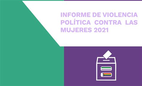 Informe De Violencia Política Contra Las Mujeres 2021 Moe Misión De