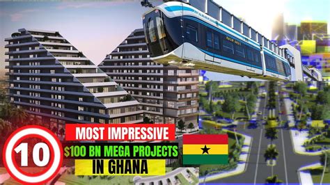 10 Most Impressive Mega Projects In Ghana Youtube