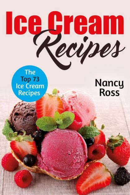 Ice Cream Recipes The Top Ice Cream Recipes By Nancy Ross EBook