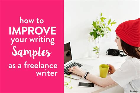 How To Improve Your Samples As A New Freelance Writer Elna Cain
