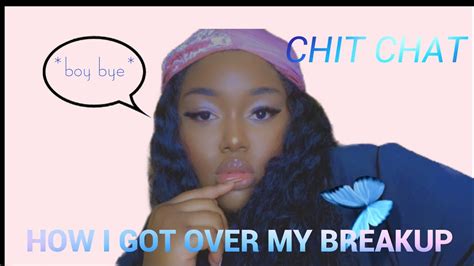 How I Got Over My Break Up He Tried To Win Me Back Chitchat Girlchat Youtube