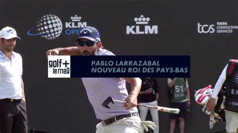 Klm Open Pablo Larrazabal Létat De Grace Golf Le Mag