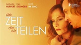 DIE ZEIT, DIE WIR TEILEN - Trailer dt. mit Isabelle Huppert & Lars ...