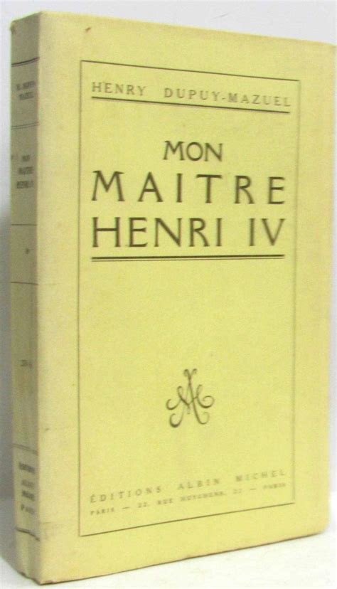 Mon Maître Henri Iv Non Coupé By Dupuy Mazuel 1949 Crealivres