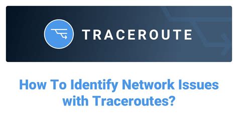 Traceroute Troubleshooting How To Identify Network Issues With