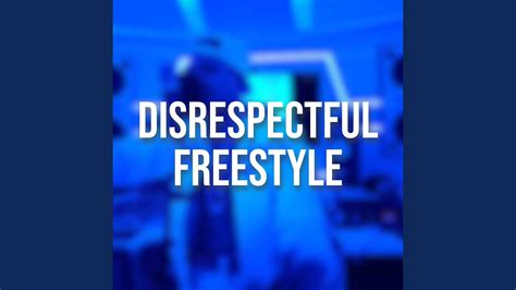 Disrespectful Freestyle Youtube