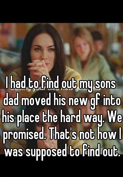 I Had To Find Out My Sons Dad Moved His New Gf Into His Place The Hard Way We Promised That S