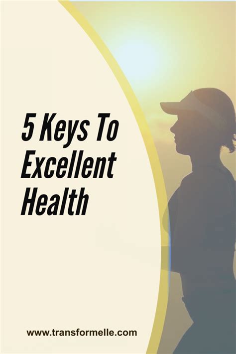 Five Keys To Excellent Health Transformelle
