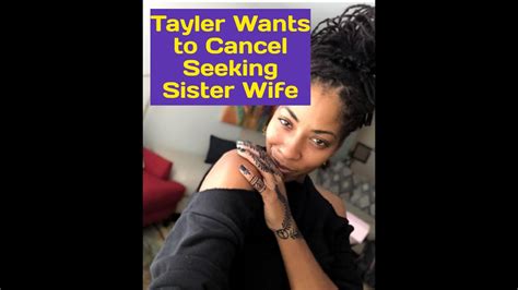 Tayler Wants To Cancel Seeking Sister Wife Youtube