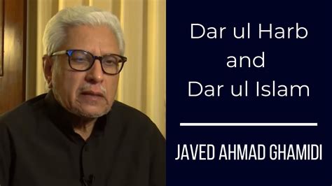 Dar Ul Harb And Dar Ul Islam Javed Ahmad Ghamidi Youtube