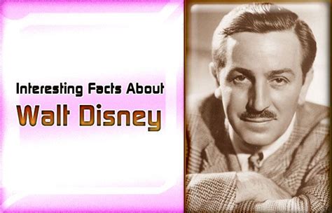 Interesting Facts About Walt Disney Interesting Facts About Walt Disney